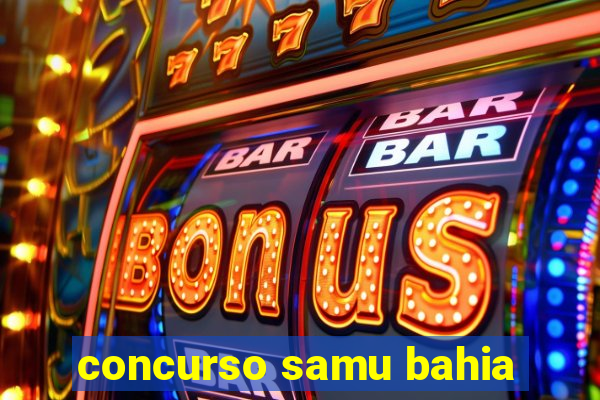 concurso samu bahia